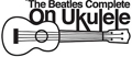 The Beatles complete on Ukulele